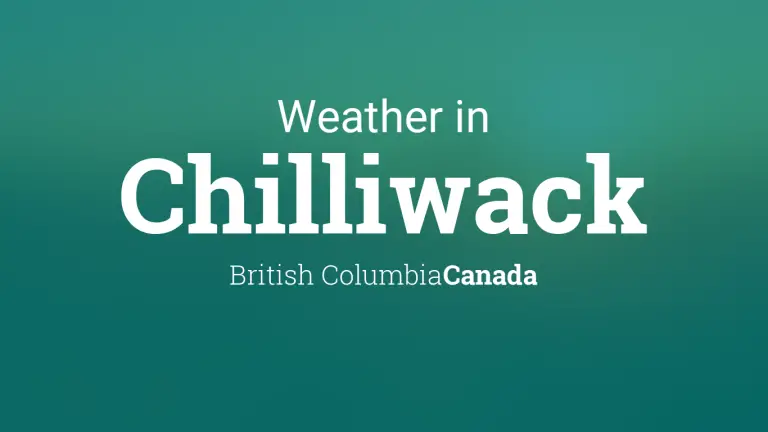 Weather Forecast in Chilliwack, British Columbia, Canada